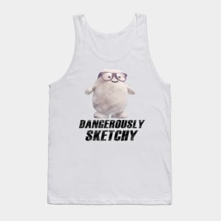 Dangerously Sketchy Fat Tank Top